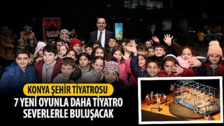 Konya Şehir Tiyatrosu 7 Yeni Oyunla Daha Tiyatro Severlerle Buluşacak