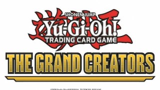 Yu-Gi-Oh!’nun Yeni Booster Seti The Grand Creators Çıktı!