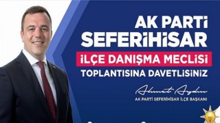 Ak Parti Seferihisar, İlçe Danışma Meclisinde Buluşuyor