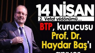 BTP, kurucusu Prof. Dr. Haydar Baş’ı anıyor