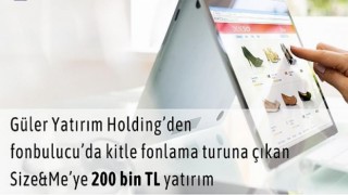 Güler Yatırım Holding A.Ş.’den fonbulucu’da kitle fonlama turuna çıkan Size&Me’ye 200 bin TL yatırım