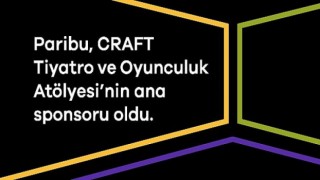 Craft Tiyatro ve Oyunculuk Atölyesi’nin Ana Sponsoru Paribu Oldu