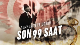 Cumhuriyet’in İlanına Doğru Adım Adım: “Son 99 Saat” Gain’de Yayında