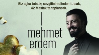 14 Şubat Sevgililer Günü 42 Maslak ta Aşkın Tarifi “Mehmet Erdem” İle Yazılacak…