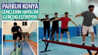 “Parkur Konya” Gençlerin Hayalini Gerçekleştiriyor