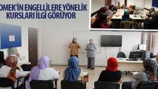 KOMEKin Engellilere Yönelik Kursları İlgi Görüyor