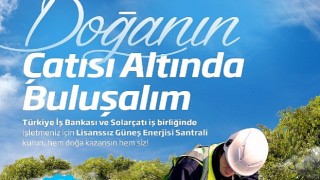 İş Bankası ve Solarçatıdan güneş enerjisi santrali yatırımlarına destek